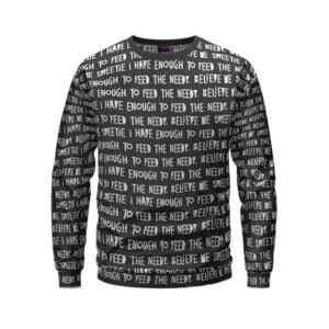 I Have Enough To Feed The Needy Pattern Biggie Sweater